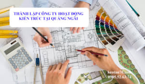 Thủ tục thành lập công ty kiến trúc tại Quảng Ngãi